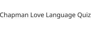 Chapman Love Language Quiz